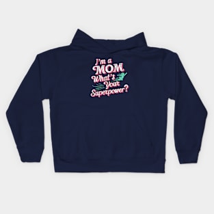 I'm a Mom what 's Your Superpower | Mother's day Mom lover gifts Kids Hoodie